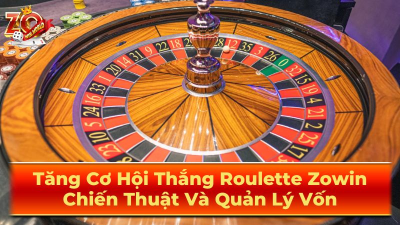 Tăng Cơ Hội Thắng Roulette Zowin: Chiến Thuật Và Quản Lý Vốn 1 Luật Chơi Roulette Cơ Bản